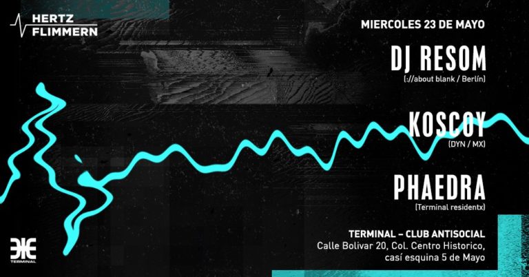 Esta noche HERTZflimmern ⚭ Terminal: DJ RESOM