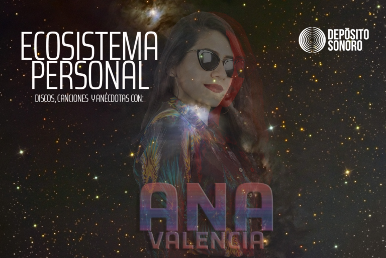 Ecosistema personal: discos, canciones y anécdotas con Ana Valencia