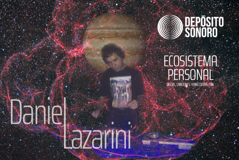 Ecosistema personal: discos, canciones y anécdotas con Daniel Lazarini