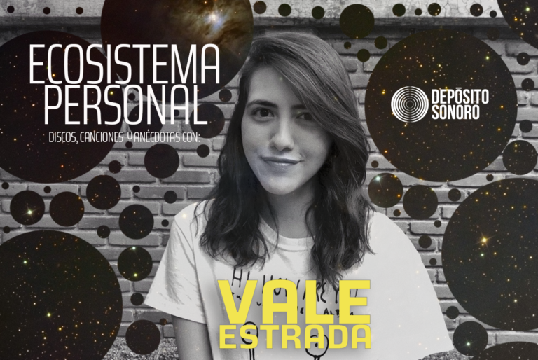 Ecosistema personal: discos, canciones y anécdotas con Vale Estrada