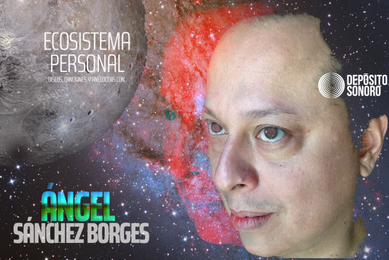 Ecosistema Personal: discos, canciones y anécdotas con Ángel Sánchez Borges